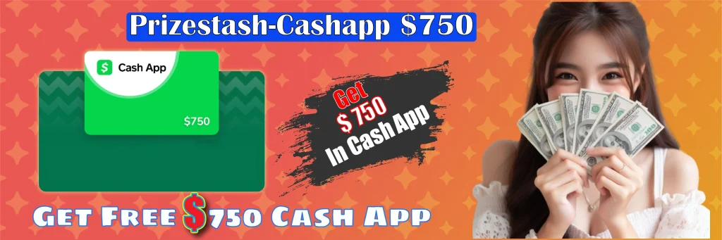 Prizestash-Cashapp $750